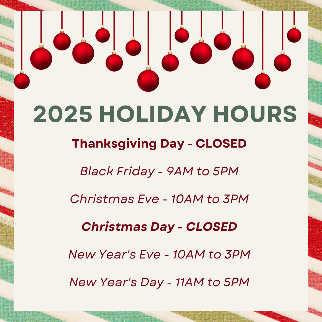 2025 Holiday Hours sign. Closed on Thanksgiving and Christmas Day. Black Friday is 9-5, Christmas Eve is 10-3, New Years Eve is 10-3, and New Years Day is 11-5.
